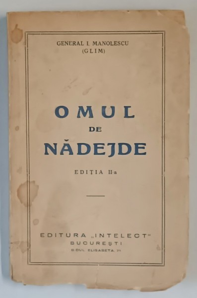 OMUL DE NADEJDE , LEGEA A TREIA , EDITIA A II - A de GENERAL I. MANOLESCU ( GLIM ) , 1937