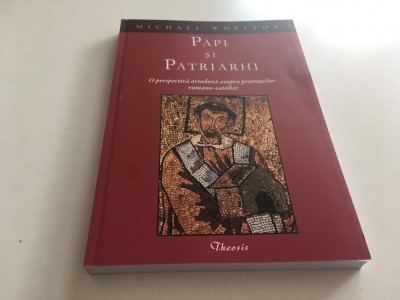 MICHAEL WHELTON, PAPI SI PATRIARHI. O PERSPECTIVA ORTODOXA foto