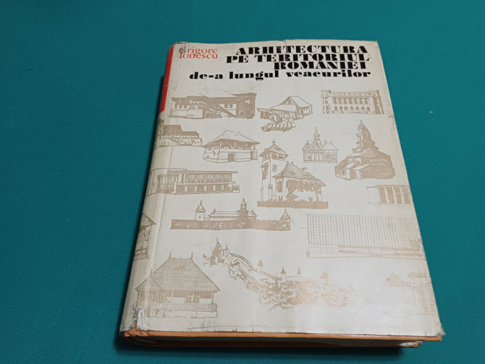 ARHITECTURA PE TERITORIUL ROM&Acirc;NIEI DE-A LUNGUL VEACURILOR /GRIGORE IONESCU/1981*