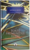 Cumpara ieftin Toate frumusetile lumii &ndash; Jaroslav Seifert