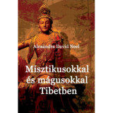 Misztikusokkal &eacute;s m&aacute;gusokkal Tibetben - Alexandra David-Neel