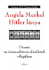 Angela Merkel Hitler l&aacute;nya - Utaz&aacute;s az &ouml;sszeesk&uuml;v&eacute;s-elm&eacute;letek vil&aacute;g&aacute;ban - Christian Alt