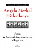Angela Merkel Hitler l&aacute;nya - Utaz&aacute;s az &ouml;sszeesk&uuml;v&eacute;s-elm&eacute;letek vil&aacute;g&aacute;ban - Christian Alt