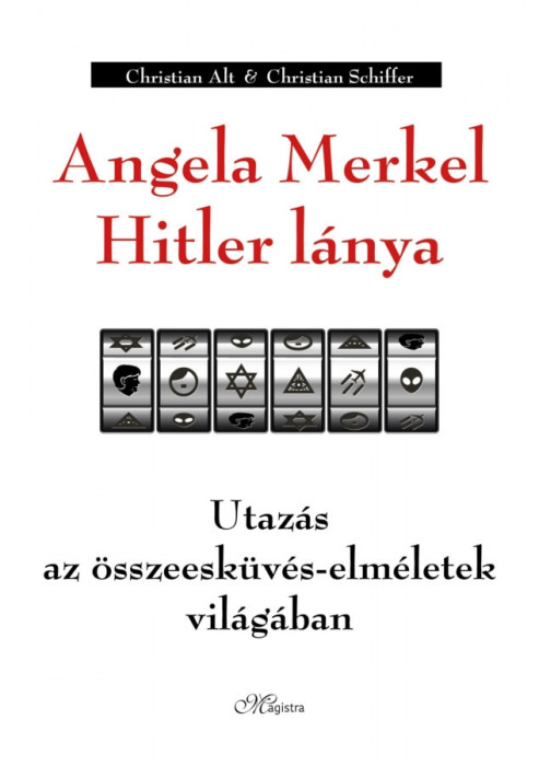 Angela Merkel Hitler l&aacute;nya - Utaz&aacute;s az &ouml;sszeesk&uuml;v&eacute;s-elm&eacute;letek vil&aacute;g&aacute;ban - Christian Alt