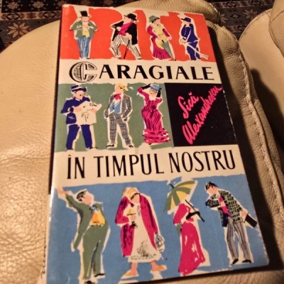 Caragiale in timpul nostru - Sica Alexandrescu foto
