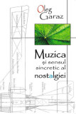 Muzica şi sensul sincretic al nostalgiei - Paperback brosat - Olga Garaz - Casa Cărţii de Ştiinţă