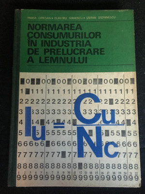 Normarea consumurilor in industria de prelucrare a lemnului/colectiv/1978 foto