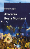 Afacerea Roşia Montană - Paperback brosat - Mihai Goţiu - Tact