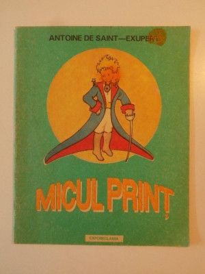 MICUL PRINT de ANTOINE DE SAINT-EXUPERY , CU DESENELE AUTORULUI , 1992 foto