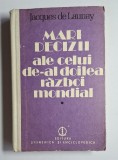 Mari decizii ale celui de-al doilea război mondial I&ndash;II &ndash; Aut. Jacques de Launay, Ed. Științifică și Enciclopedică, 1988
