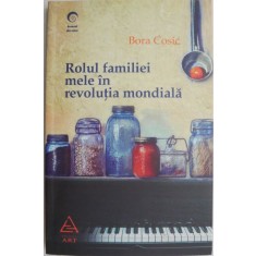 Rolul familiei mele in revolutia mondiala &ndash; Bora Cosic