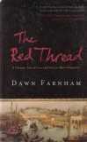 Dawn Farnham - The Red Thread: A Chinese Tale of Love and Fate in 1830s
