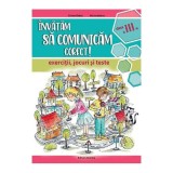 Invatam Sa Comunicam Corect. Clasa 3. Exercitii. Jocuri Si Teste