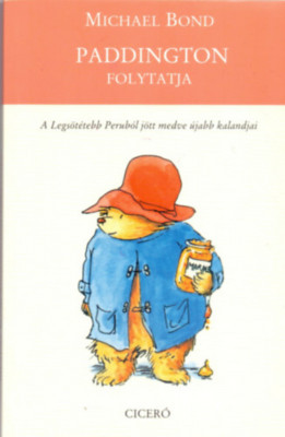 Paddington folytatja - A legs&amp;ouml;t&amp;eacute;tebb Perub&amp;oacute;l j&amp;ouml;tt medve &amp;uacute;jabb kalandjai - Michael Bond foto