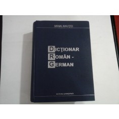 DICTIONAR ROMAN - GERMAN - Mihai Anutei - editia a 3a ( cel mai mare)