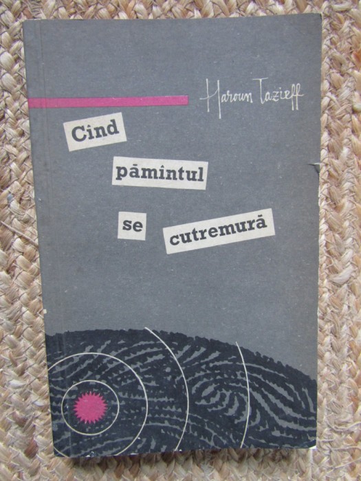 HAROUN TAZIEFF - CAND PAMANTUL SE CUTREMURA