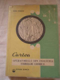 Cartea Operatorului Din Industria Fibrelor Chimice - Maria Ionescu ,267778