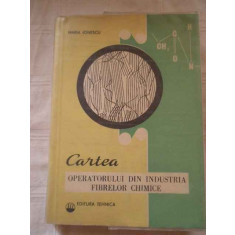 Cartea Operatorului Din Industria Fibrelor Chimice - Maria Ionescu ,267778