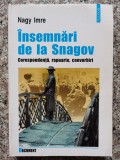 Insemnari De La Snagov Corespondenta, Rapoarte, Convorbiri - Nagy Imre ,554500, Polirom