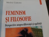 FEMINISM SI FILOSOFIE - MOIRA GATENS, POLIROM 2001, 230 PAG