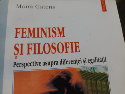 FEMINISM SI FILOSOFIE - MOIRA GATENS, POLIROM 2001, 230 PAG foto