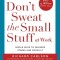 Don&#039;t Sweat the Small Stuff at Work: Simple Ways to Minimize Stress and Conflict While Bringing Out the Best in Yourself and Others