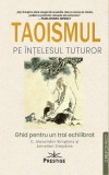 Taoismul pe &icirc;nțelesul tuturor - Paperback brosat - Prestige