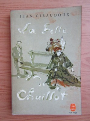 Jean Giraudoux - La folle de Chaillot foto