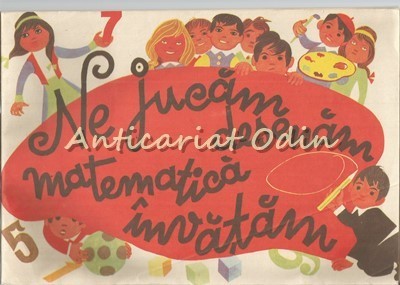 Ne Jucam, Desenam, Matematica Invatam - F. Andreescu - Ilustratii: Mihail Gion foto