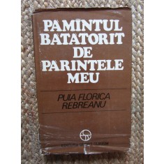 Pamantul batatorit de parintele meu.File de jurnal de Puia Florica Rebreanu