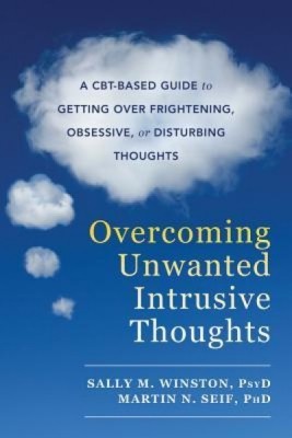 Unwanted Intrusive Thoughts ... It&amp;#039;s Not What You Think: A Guide to Getting Over Bad, Stuck, Weird and Frightening Thoughts foto