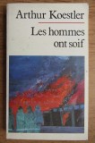 Arthur Koestler - Les hommes ont soif