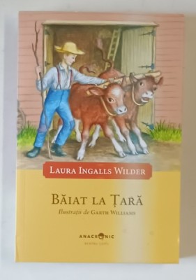 BAIAT LA TARA , ilustratii de GARTH WILLIAMS , text de LAURA INGALLS WILDER , 2018 foto