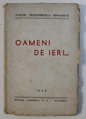 OAMENI DE IERI ... de TUDOR TEODORESCU-BRANISTE , 1938 foto