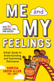 Me and My Feelings: A Kids&#039; Guide to Understanding and Expressing Themselves