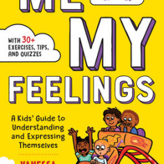 Me and My Feelings: A Kids' Guide to Understanding and Expressing Themselves