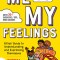 Me and My Feelings: A Kids&#039; Guide to Understanding and Expressing Themselves