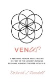 venUS: a personal memoir and a telling history of the longest-running regional women's theatre in the U.S.