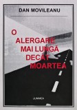 Cumpara ieftin O alergare mai lunga decat moartea - 1999 - Dan Movileanu (AL199)