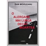 O alergare mai lunga decat moartea - 1999 - Dan Movileanu (AL199)