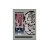Comprehensive Catalog and Encyclopedia of Morgan &amp;amp; Peace Silver Dollars 5th Edition-Part II