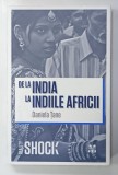 DE LA INDIA LA INDIILE AFRICII de DANIELA TANE , 2013 , DEDICATIE *