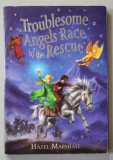 TROUBLESOME ANGELS RACE TO THE RESCUE by HAZEL MARSHALL , 2006