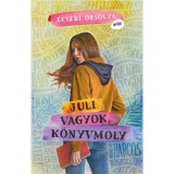 Juli vagyok, k&ouml;nyvmoly - Ecs&eacute;di Orsolya