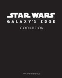 Star Wars: Galaxy&#039;s Edge Cookbook