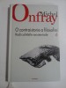 O Contraistorie a Filosofiei - Michel Onfray - Editura Polirom - Radicalitati Existentiale