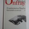 O CONTRAISTORIE A FILOSOFIEI - MICHEL ONFRAY