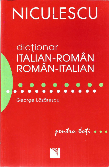 Dictionar Italian-Roman, Roman-Italian (50000 cuv.) - George Lazarescu