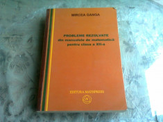 Matematica, Culegere de probleme rezolvate din Manualul pentru clasa XII-a - Mircea Ganga foto