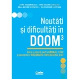Noutati si dificultati in DOOM3. Teorie si exercitii pentru gimnaziu, liceu si admiterea in invatamantul universitar de profil - Adina Dragomirescu